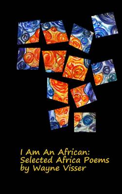 Book cover for I am an African:  Selected Poems on Africa by Wayne Visser