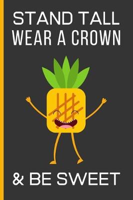 Book cover for Stand Tall Wear a Crown & Be Sweet