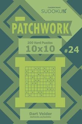 Cover of Sudoku Patchwork - 200 Hard Puzzles 10x10 (Volume 24)