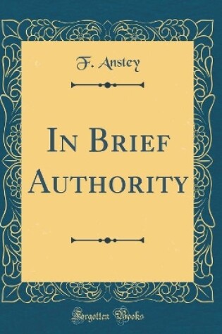 Cover of In Brief Authority (Classic Reprint)