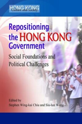 Cover of Repositioning the Hong Kong Government - Social Foundations and Political Challenges