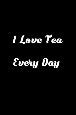 Book cover for I Love Tea Every Day