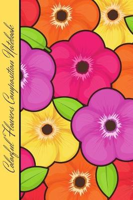 Cover of Colorful Flowers Composition Notebook