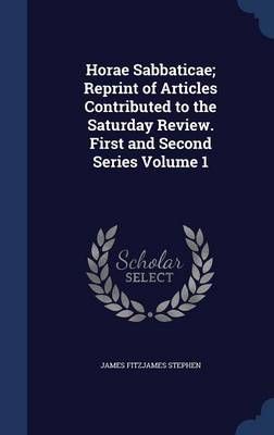 Book cover for Horae Sabbaticae; Reprint of Articles Contributed to the Saturday Review. First and Second Series Volume 1