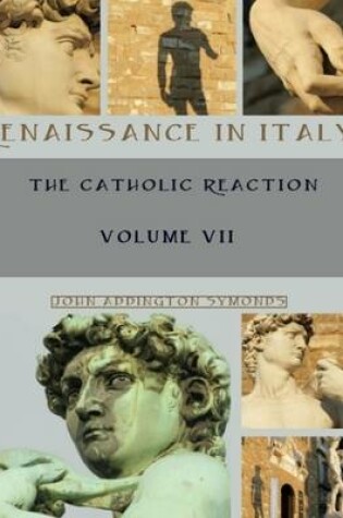 Cover of Renaissance in Italy : The Catholic Reaction, Volumes VII (Illustrated)