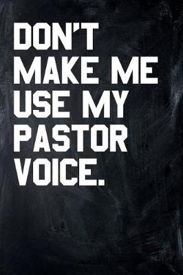 Book cover for Don't Make Me Use My Pastor Voice.