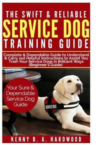 Cover of The Swift & Reliable Service Dog Training Guide