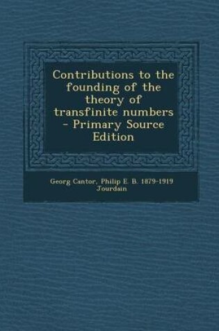 Cover of Contributions to the Founding of the Theory of Transfinite Numbers - Primary Source Edition