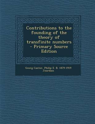 Book cover for Contributions to the Founding of the Theory of Transfinite Numbers - Primary Source Edition