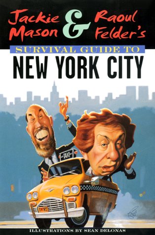 Book cover for Jackie Mason and Raoul Felder's Survival Guide to New York City