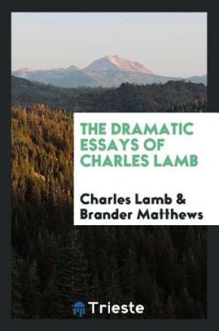 Cover of The Dramatic Essays of Charles Lamb