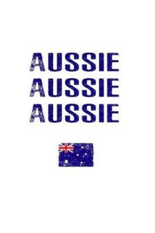 Cover of AUSSIE AUSSIE AUSSIE Notebook