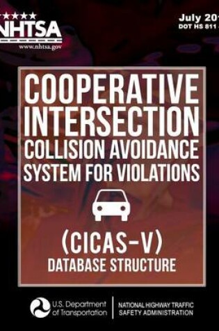 Cover of Cooperative Intersection Collision Avoidance System for Violations (CICAS-V) - Database Structure