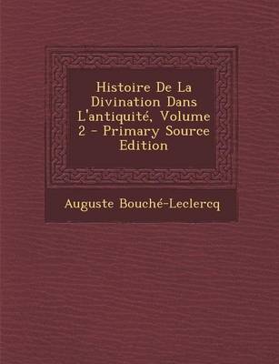 Book cover for Histoire de La Divination Dans L'Antiquite, Volume 2