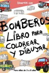 Book cover for Bomberos Libros Para Colorear y Dibujar para Niños de 3 a 8 años