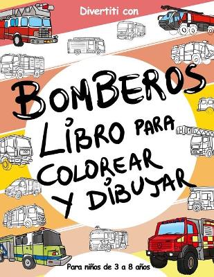 Cover of Bomberos Libros Para Colorear y Dibujar para Niños de 3 a 8 años