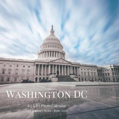 Cover of Washington DC 8.5 X 8.5 Photo Calendar January 2020 - June 2021