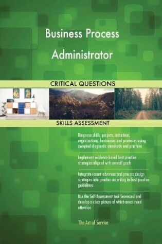 Cover of Business Process Administrator Critical Questions Skills Assessment