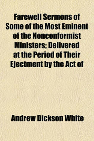 Cover of Farewell Sermons of Some of the Most Eminent of the Nonconformist Ministers; Delivered at the Period of Their Ejectment by the Act of