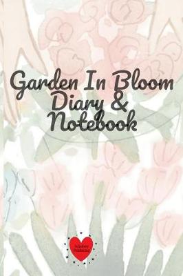 Book cover for Garden In Bloom Diary & Notebook