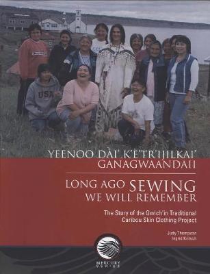 Cover of Yeenoo dai' k'e'tr'ijilkai' ganagwaandaii / Long ago sewing we will remember