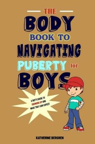 Cover of The Body Book to Navigating Puberty for Boys
