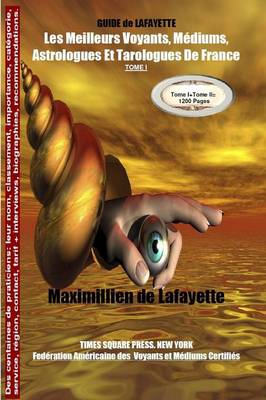 Book cover for Tome 1 Guide De Lafayette: Les Meilleurs Voyants, Mediums, Astrologues Et Tarologues De France