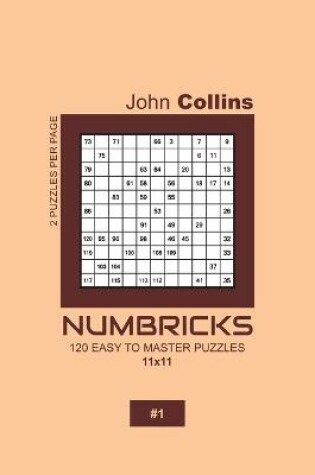 Cover of Numbricks - 120 Easy To Master Puzzles 11x11 - 1