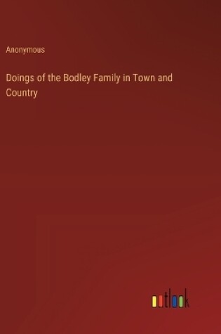 Cover of Doings of the Bodley Family in Town and Country