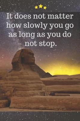 Cover of It Does Not Matter How Slowly You Go as Long as You Do Not Stop