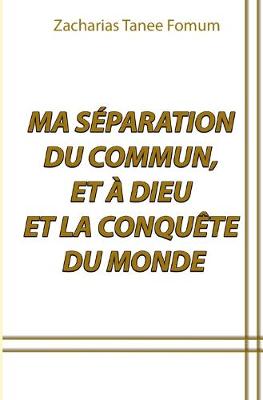 Cover of Ma Separation du Commun, et a Dieu et la Conquete du Monde
