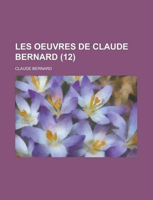 Book cover for Les Oeuvres de Claude Bernard (12)