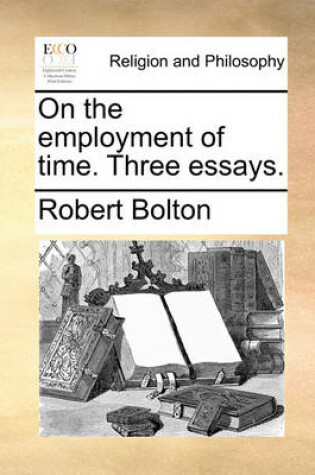 Cover of On the Employment of Time. Three Essays.