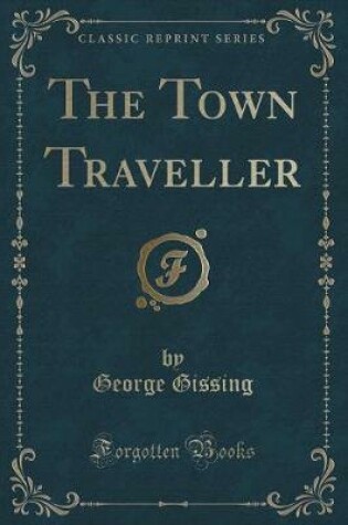 Cover of The Town Traveller (Classic Reprint)