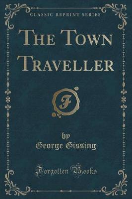 Book cover for The Town Traveller (Classic Reprint)