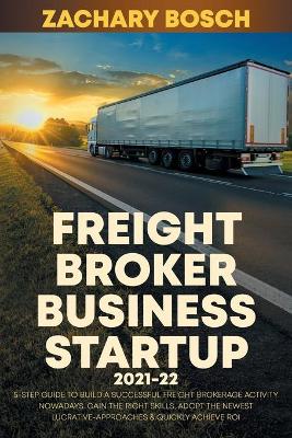 Book cover for Freight Broker Business Startup 2021-22