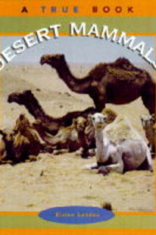Cover of TRUE BOOKS:DESERT MAMMALS