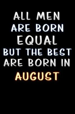 Cover of all men are born equal but the best are born in August