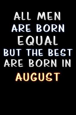 Book cover for all men are born equal but the best are born in August