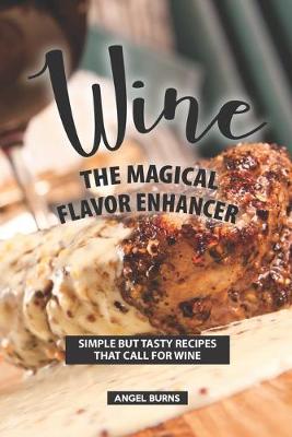 Book cover for Wine the Magical Flavor Enhancer