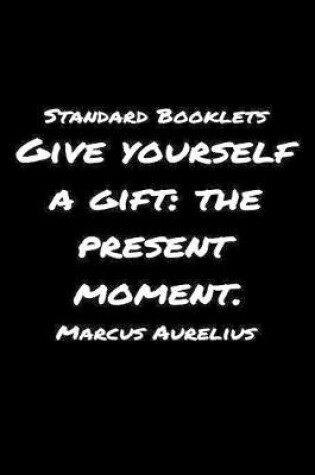 Cover of Standard Booklets Give Yourself A Gift the Present Moment Marcus Aurelius