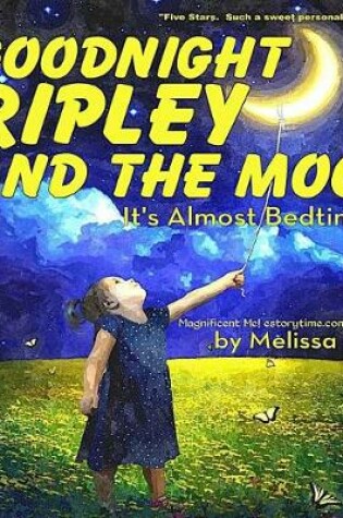 Cover of Goodnight Ripley and the Moon, It's Almost Bedtime