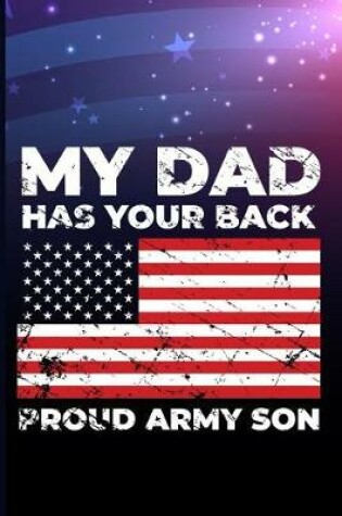 Cover of My Dad Has Your Back Proud Army Son