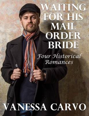 Book cover for Waiting for His Mail Order Bride: Four Historical Romances