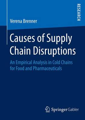 Cover of Causes of Supply Chain Disruptions; An Empirical Analysis in Cold Chains for Food and Pharmaceuticals