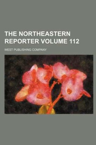 Cover of The Northeastern Reporter Volume 112