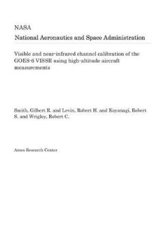 Cover of Visible and Near-Infrared Channel Calibration of the Goes-6 Vissr Using High-Altitude Aircraft Measurements