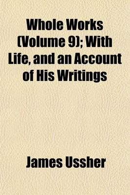 Book cover for Whole Works (Volume 9); With Life, and an Account of His Writings