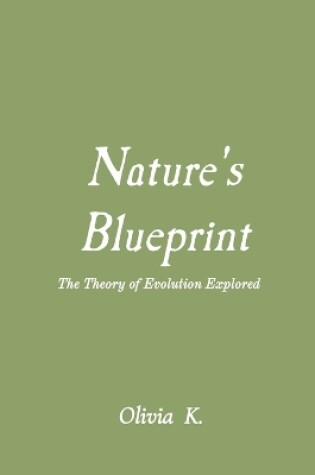 Cover of Nature's Blueprint: The Theory of Evolution Explored