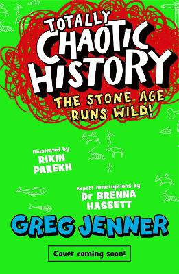 Cover of Totally Chaotic History: The Stone Age Runs Wild!